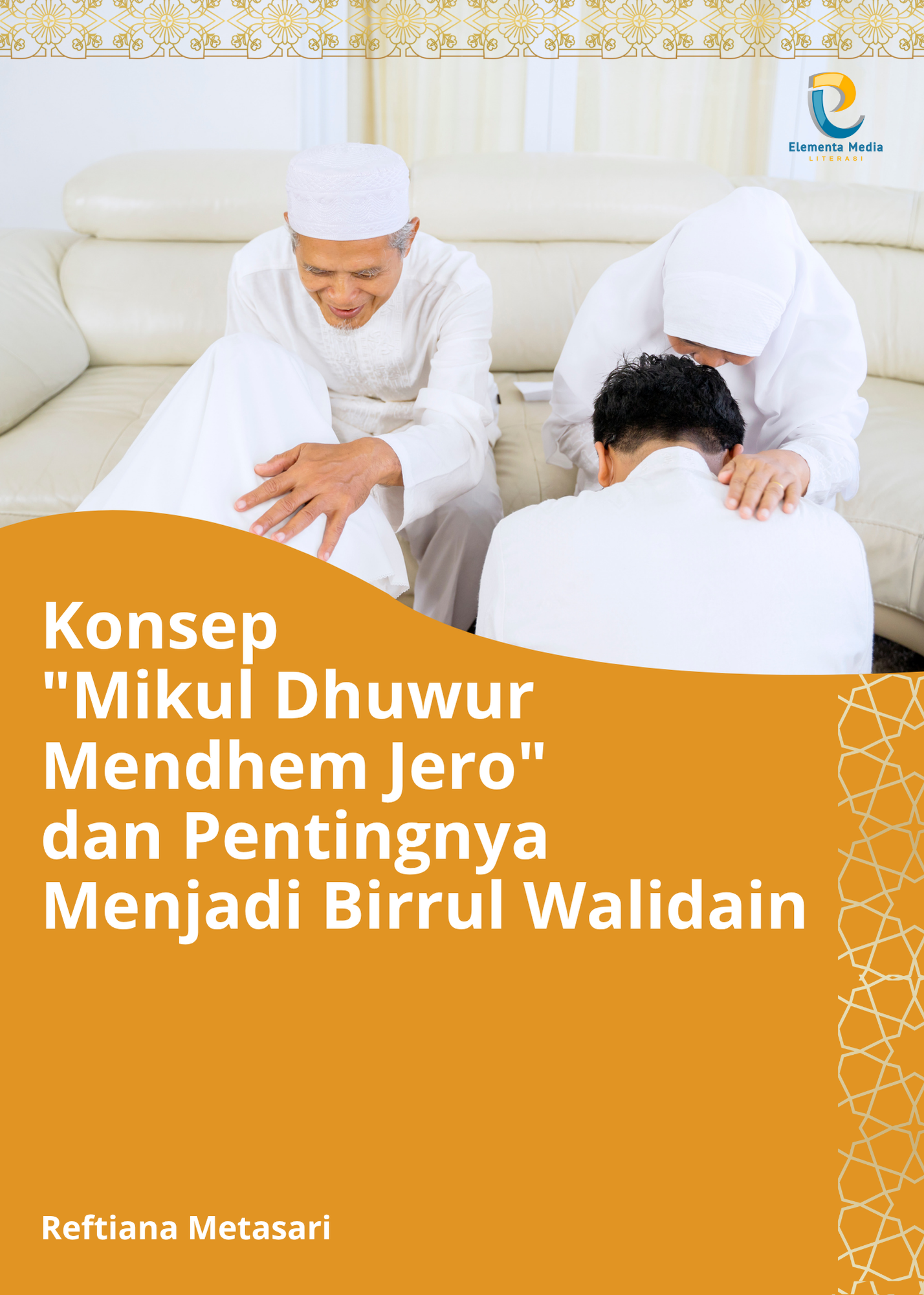 Konsep "Mikul Dhuwur Mendhem Jero" dan Pentingnya Menjadi Birrul Walidain